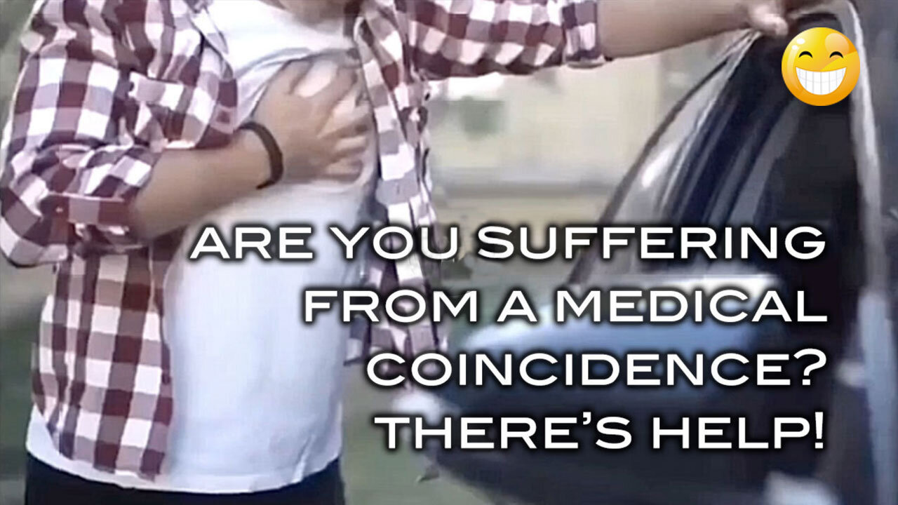 Are You Suffering From A Medical Coincidence?