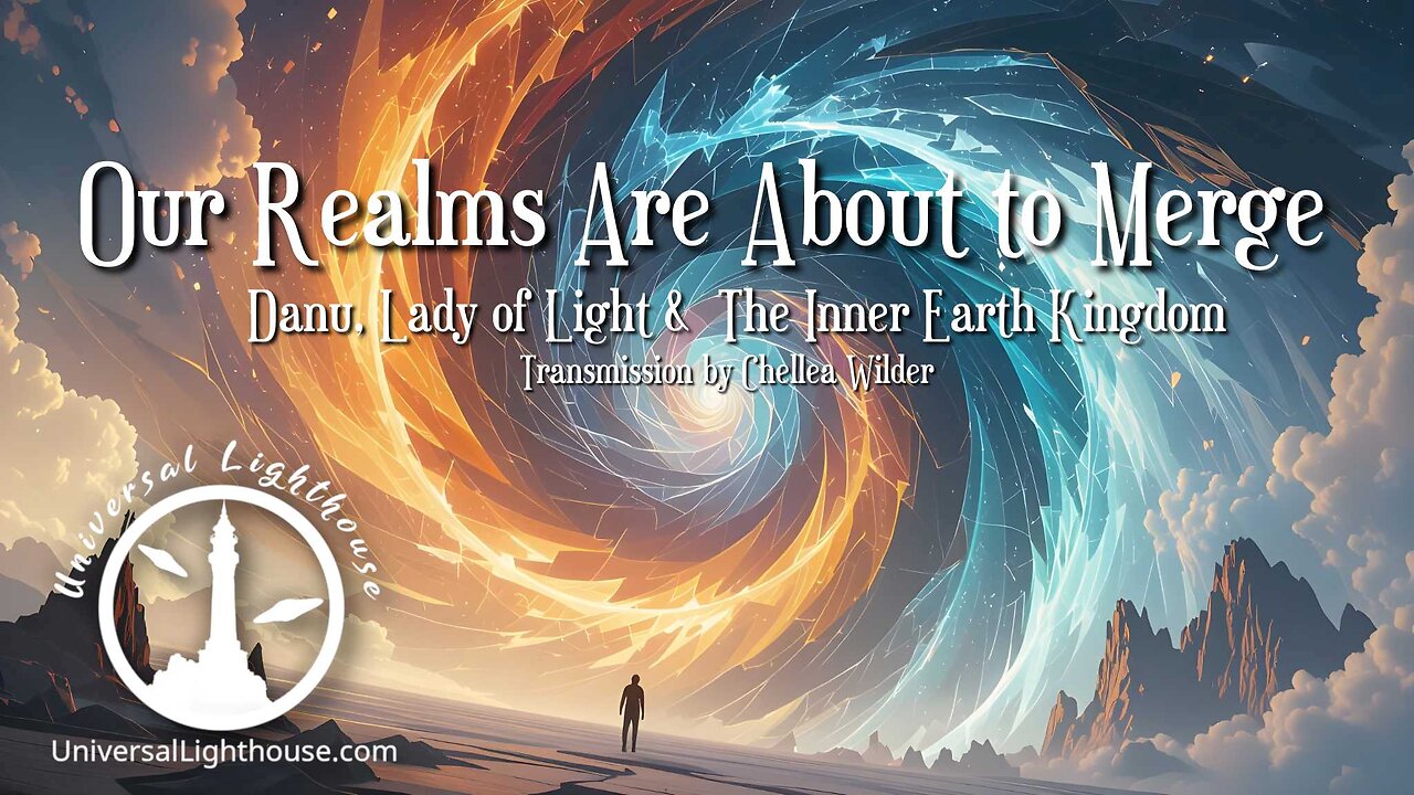 Our Realms Are About to Merge ~ Danu, Lady of Light & The Inner Earth Kingdom ~ Chellea Wilder