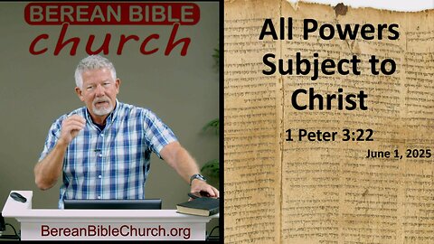 All Powers Subject to Christ (1 Peter 3:22) - FULL SERVICE