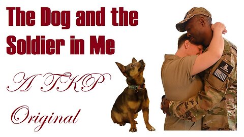 The Dog and the Soldier in Me