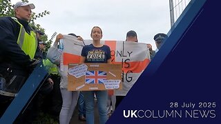 UK Column News - 28th July 2025