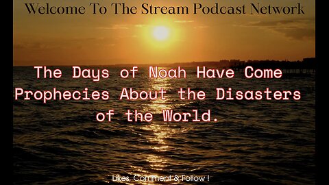 The Days of Noah Have Come Prophecies About the Disasters of the World..