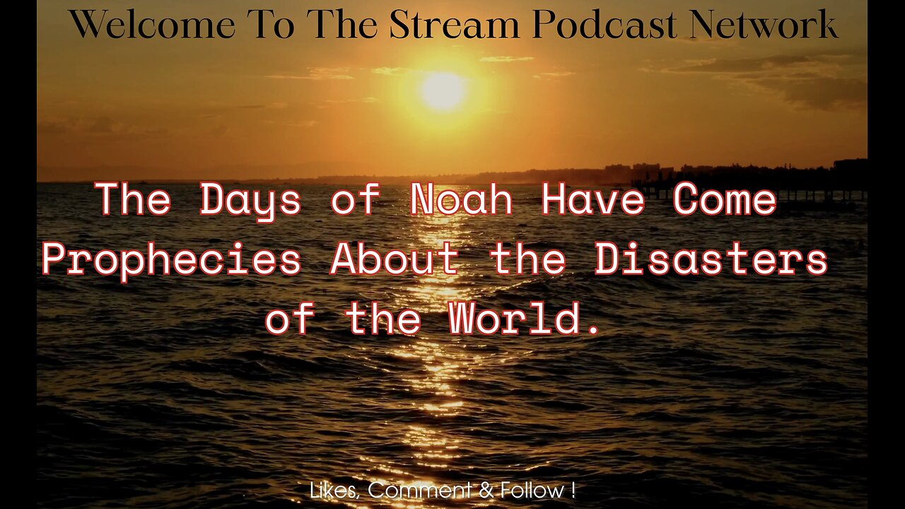 The Days of Noah Have Come Prophecies About the Disasters of the World..