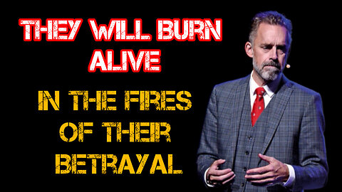 They will BURN ALIVE in the FIRES of their BETRAYAL.