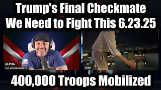 Juan O' Savin 107: Emergency Broadcast 6.23.25 - Trump's Final Checkmate, 400,000 Troops Mobilized; We Need to Fight This