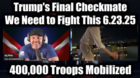 Juan O' Savin 107: Emergency Broadcast 6.23.25 - Trump's Final Checkmate, 400,000 Troops Mobilized; We Need to Fight This
