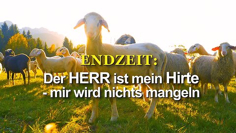 357 - Der HERR ist mein Hirte – mir wird nichts mangeln.