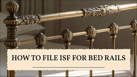 How To File ISF For Bed Rails