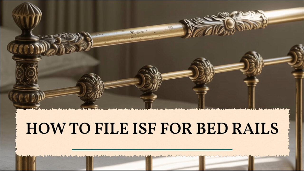 How To File ISF For Bed Rails