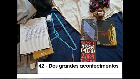 42 - Dos grandes acontecimentos - Assim falou Zaratustra, F. Nietzsche