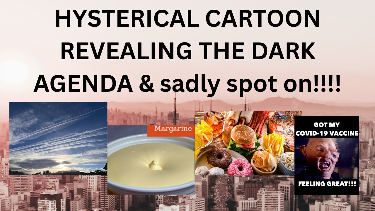 SHOCKING VIDEO !!! HYSTERICAL CARTOON REVEALING THE DARK AGENDA & sadly spot on
