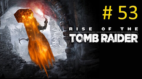 Let's Play Rise of the Tomb Raider BLIND # 53 - Trebuchet