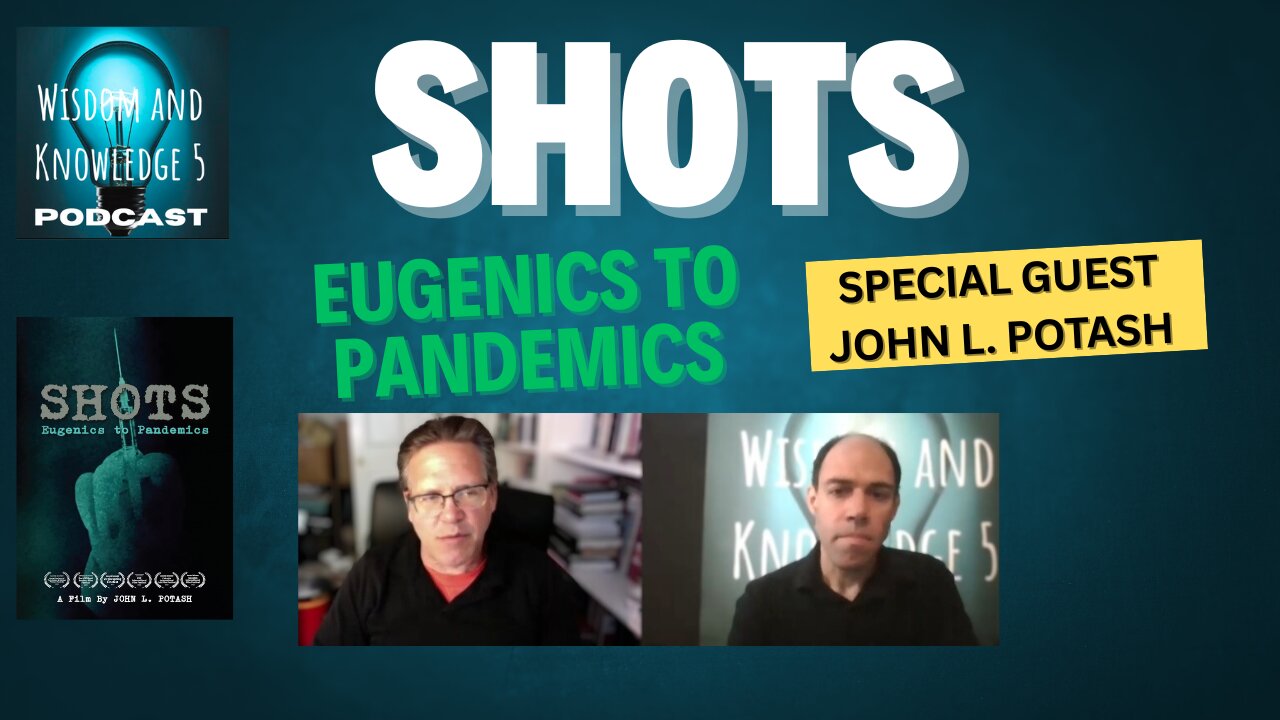 Shots: Eugenics To Pandemics with John L. Potash