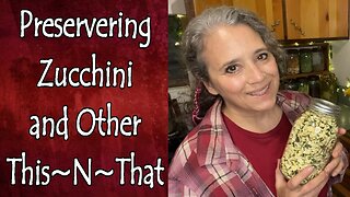 Preserving Zucchini and Other This~N~That