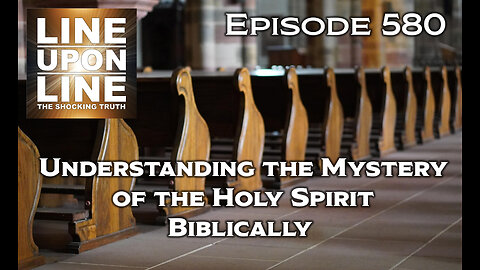 Episode 580 Understanding the Mystery of the Holy Spirit Biblically