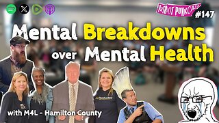 Patriot Punkcast #147 - Mental Breakdowns over Mental Health