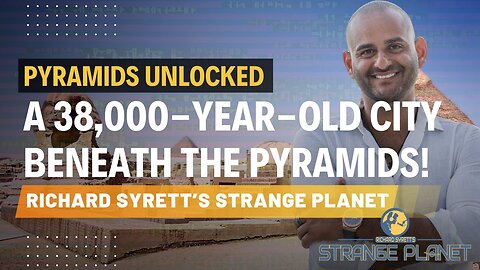 Pyramids Unlocked | A 38,000-YEAR-OLD City Beneath the Pyramids! | Richard Syrett & Jason Shurka