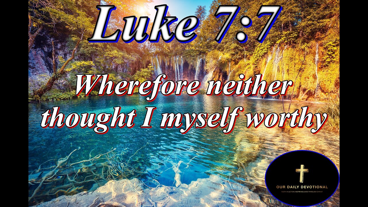 Luke 7:7, but say in a word, and my servant shall be healed.