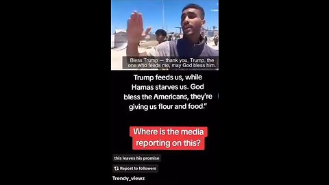 Palestinian thanks Trump for feeding the people of Gaza & puts down Hamas
