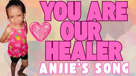 🙏 You Are Our Healer (Anjie's Song) 🎵