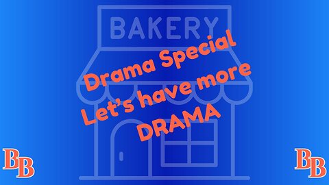 Drama DRAMA drama DRAMA and more drama