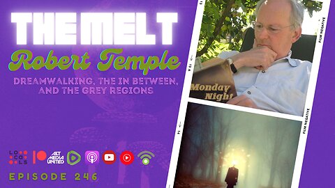 The Melt Episode 246- Robert Temple | Dreamwalking, The In Between, and The Grey Regions