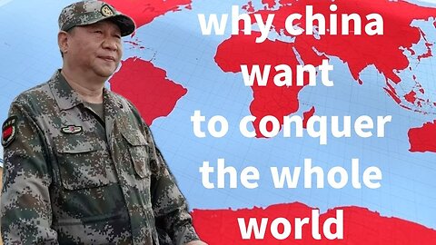 why china want conquer the whole world