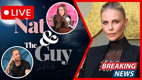 Charlize Theron Exemplifies The Consequences Of Feminism; And Other News | Nat and The Guy LIVE
