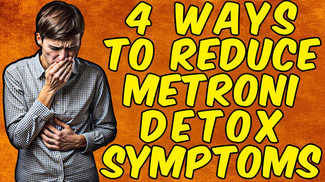4 Ways To Reduce Metronidazole DETOX SYMPTOMS!