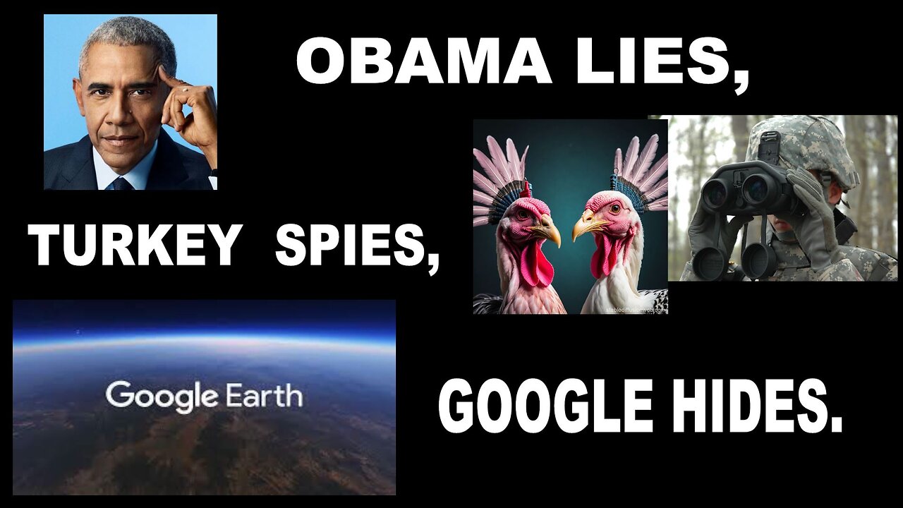 Obama Lies, Turkey Spies, Google Hides