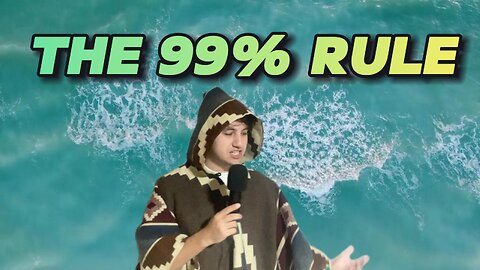 THE 99% RULE
