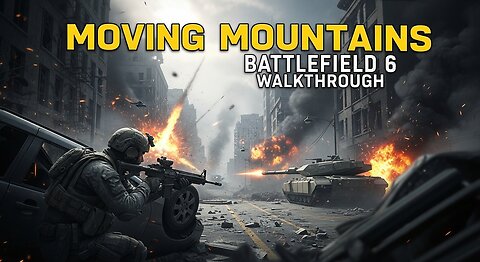 Moving Mountains ► Battlefield 6 Campaign No Commentary