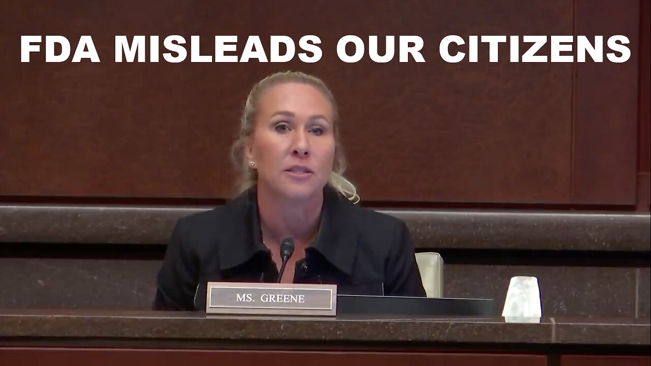 Rep. Marjorie Taylor Greene - The FDA Has Steered our Citizens WRONG Time After Time