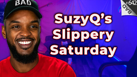 💦 SuzyQ's Slippery Saturday 💦 #642