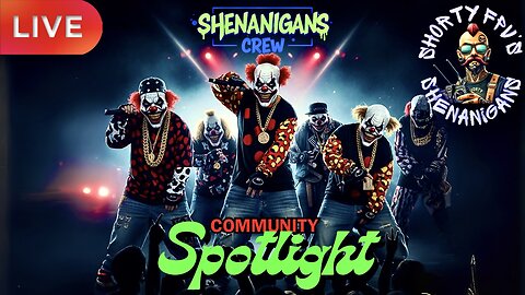 ShortyFPV's SHENANIGANS: Community Spotlight/OPEN LOBBY