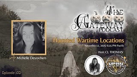 The Gateway Podcast – Michelle Desrochers – Haunted Wartime Locations