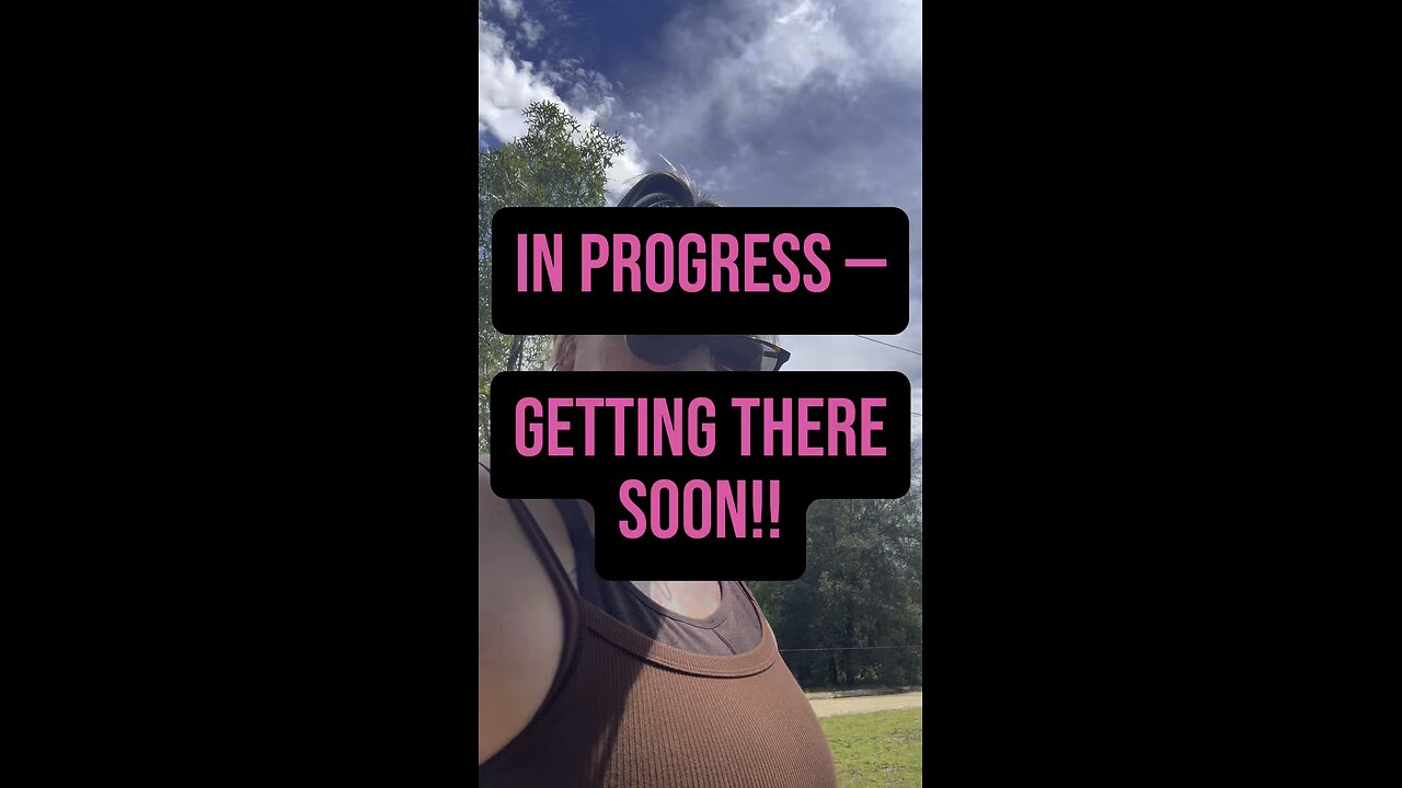 In Progress — Getting There Soon 🙌