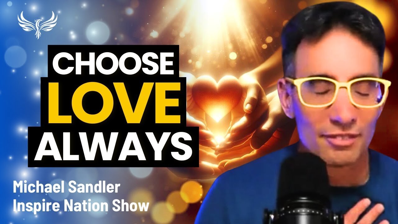 Navigating the Chaos: Choose Love. Always. | A Live Transmission with Michael Sandler