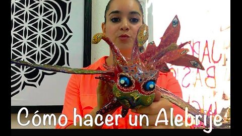 Cómo hacer un Alebrije PRIMERA PARTE