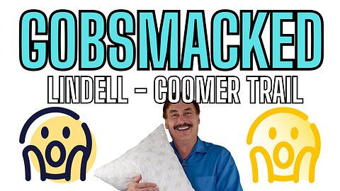GOBSMACKED! The WTF Lindell Coomer Trial!
