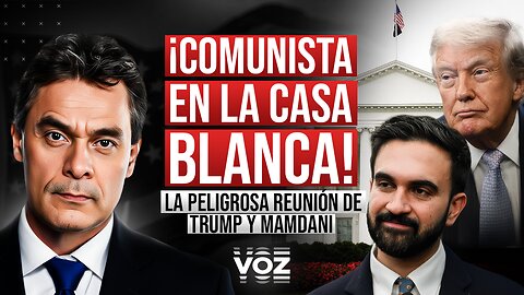 ¡Comunista en La Casa Blanca! La peligrosa reunión de Trump y Mamdani