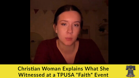 Christian Woman Explains What She Witnessed at a TPUSA "Faith" Event
