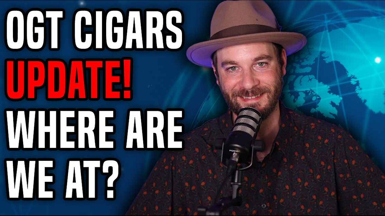 OGT Cigars Current NEWS Update!