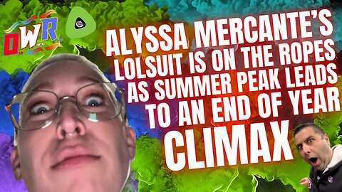 Alyssa Mercante's LOLsuit Is On The Ropes, As Summer Peak Leads To An End Of Year CLIMAX
