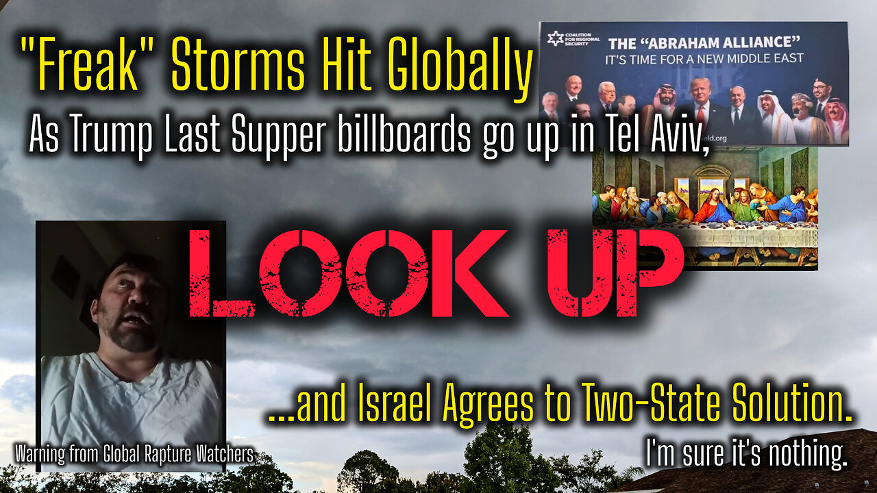 WARNING: Global storms, earthquakes, flooding as Israel Agrees to 2-State Solution