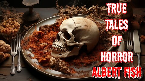 Terrifying Truth about the Cannibal Albert Fish