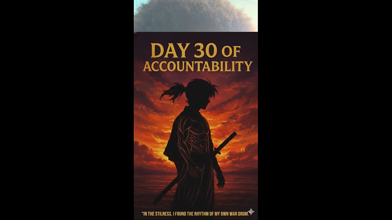 DAY 30: They Said I Can't - Kenshin’s Path to Peace & My Own War Drum #accountability
