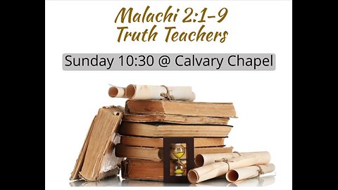 Truth Teachers. Malachi 2:1-9