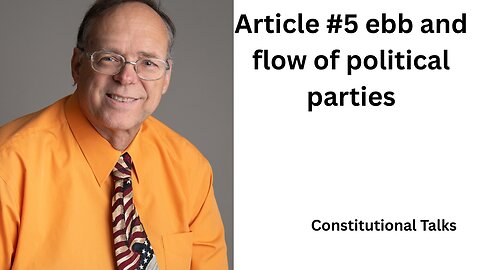 Article #5 the ebb and flow of political parties