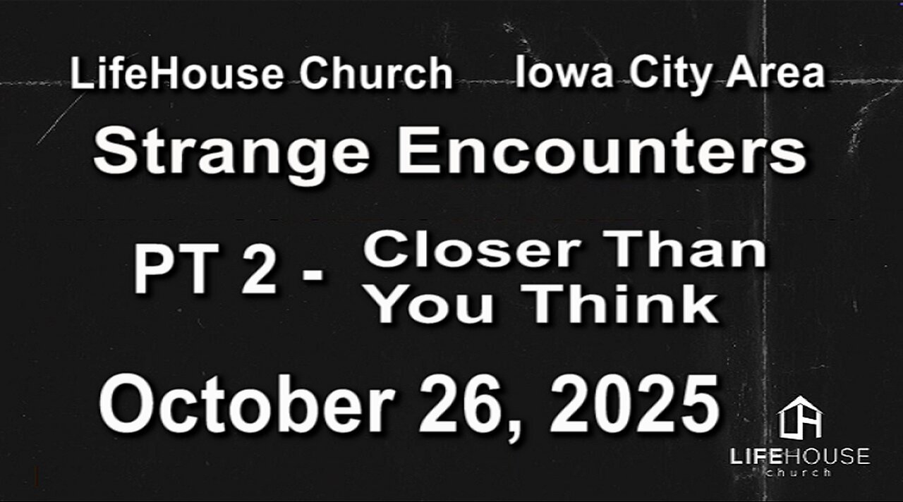LifeHouse 102625–Andy Alexander “Strange Encounters” (PT2) Everything Is Closer Than You Think